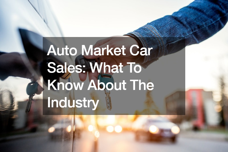 Auto Market Car Sales: What To Know About The Industry